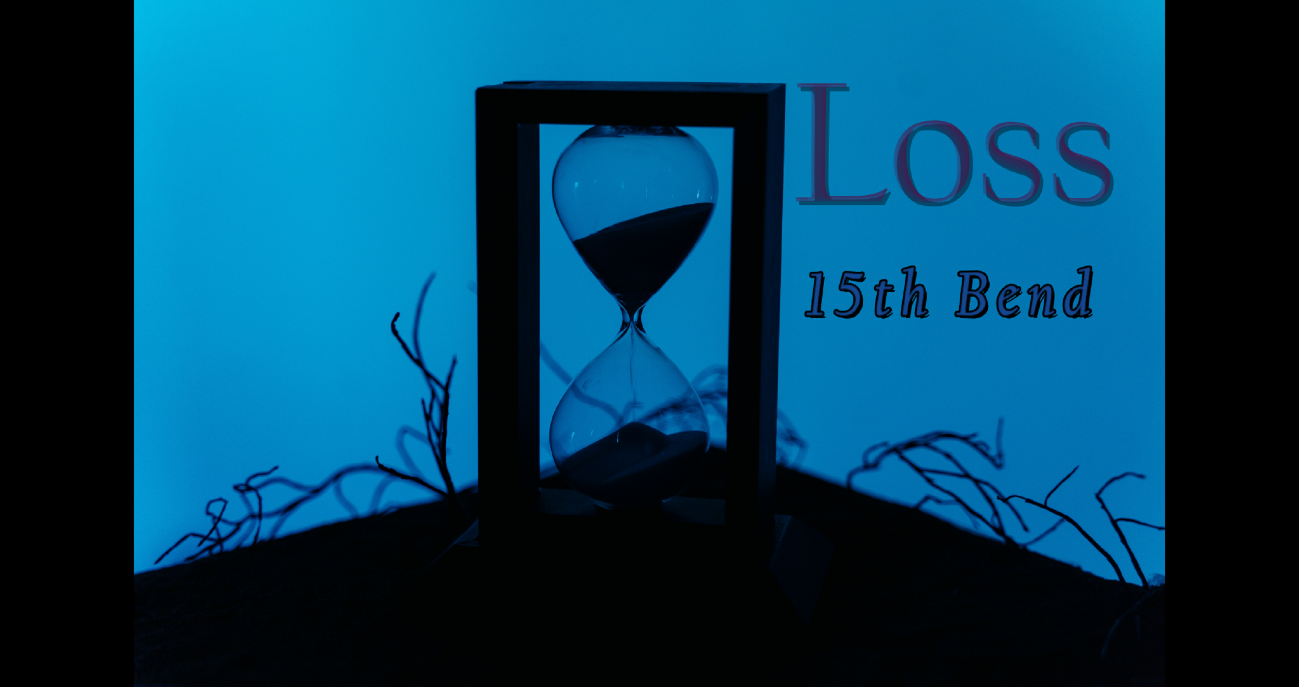 15TH BEND – “LOSS”