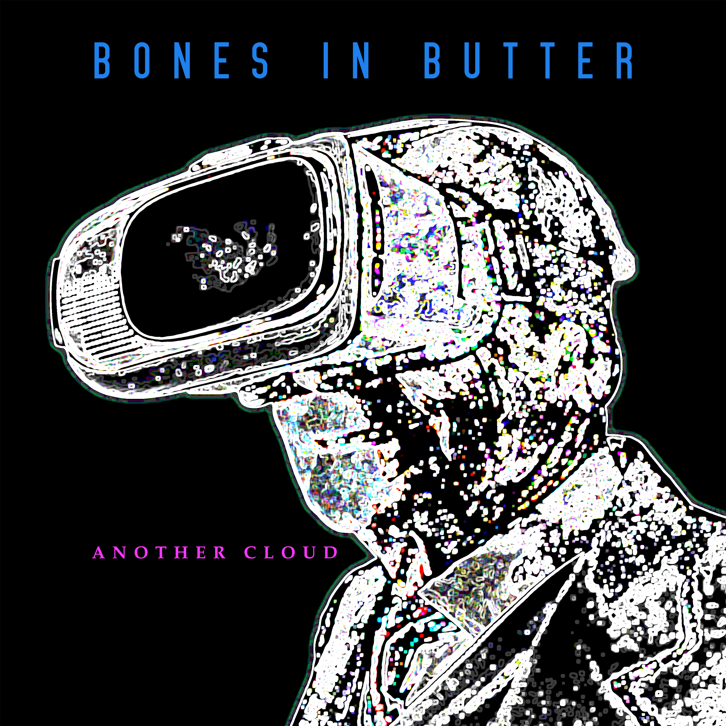 BONES IN BUTTER – “ANOTHER CLOUD”