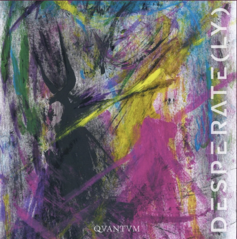 Quantum – “Desperate(ly)”