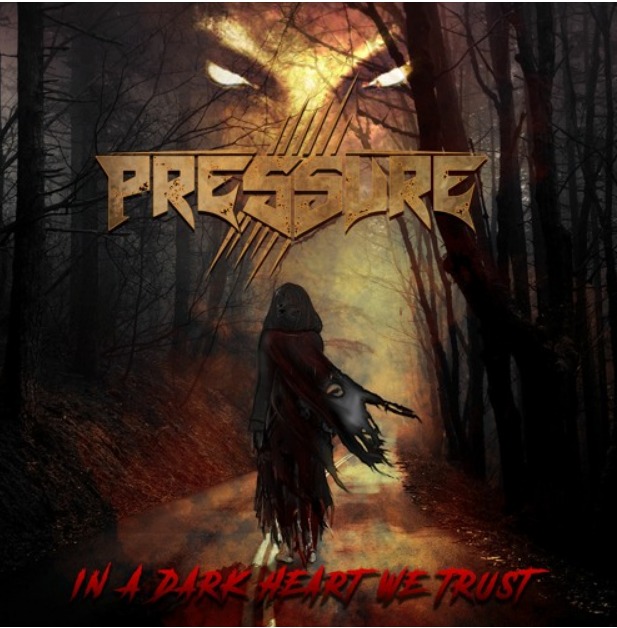 PRESSURE – “IN A DARK HEART WE TRUST”