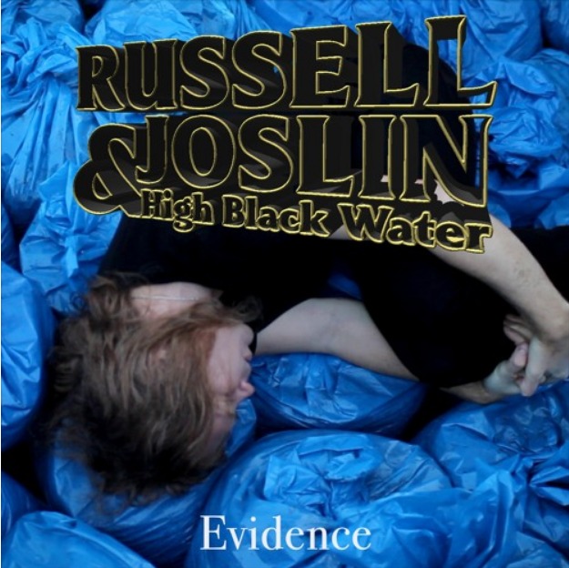 RUSSEL JOSLIN & HIGH BLACK WATER – “EVIDENCE”