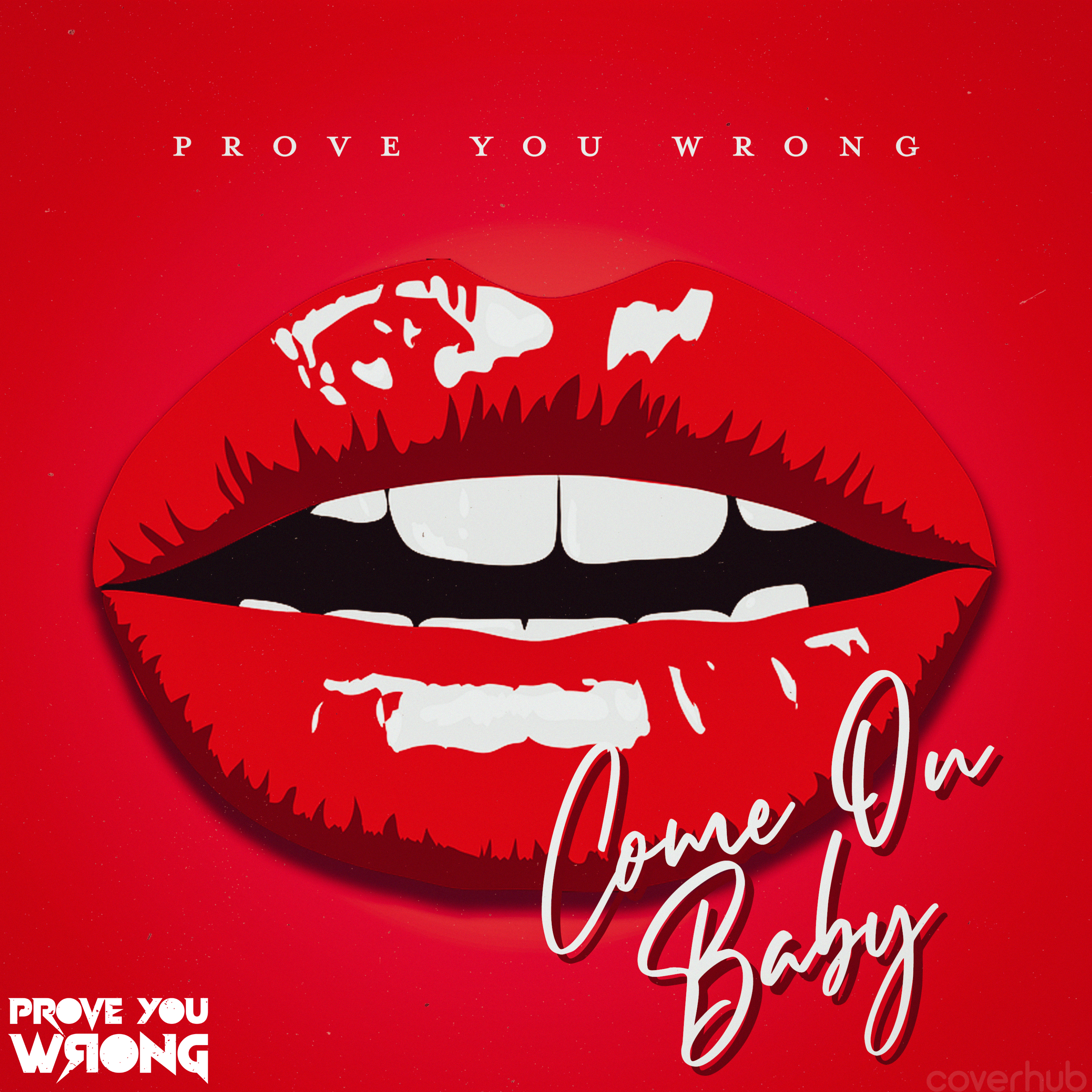 PROVE YOU WRONG – “COME ON BABY”