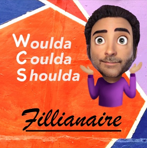 Fillianaire “Woulda Coulda Shoulda”
