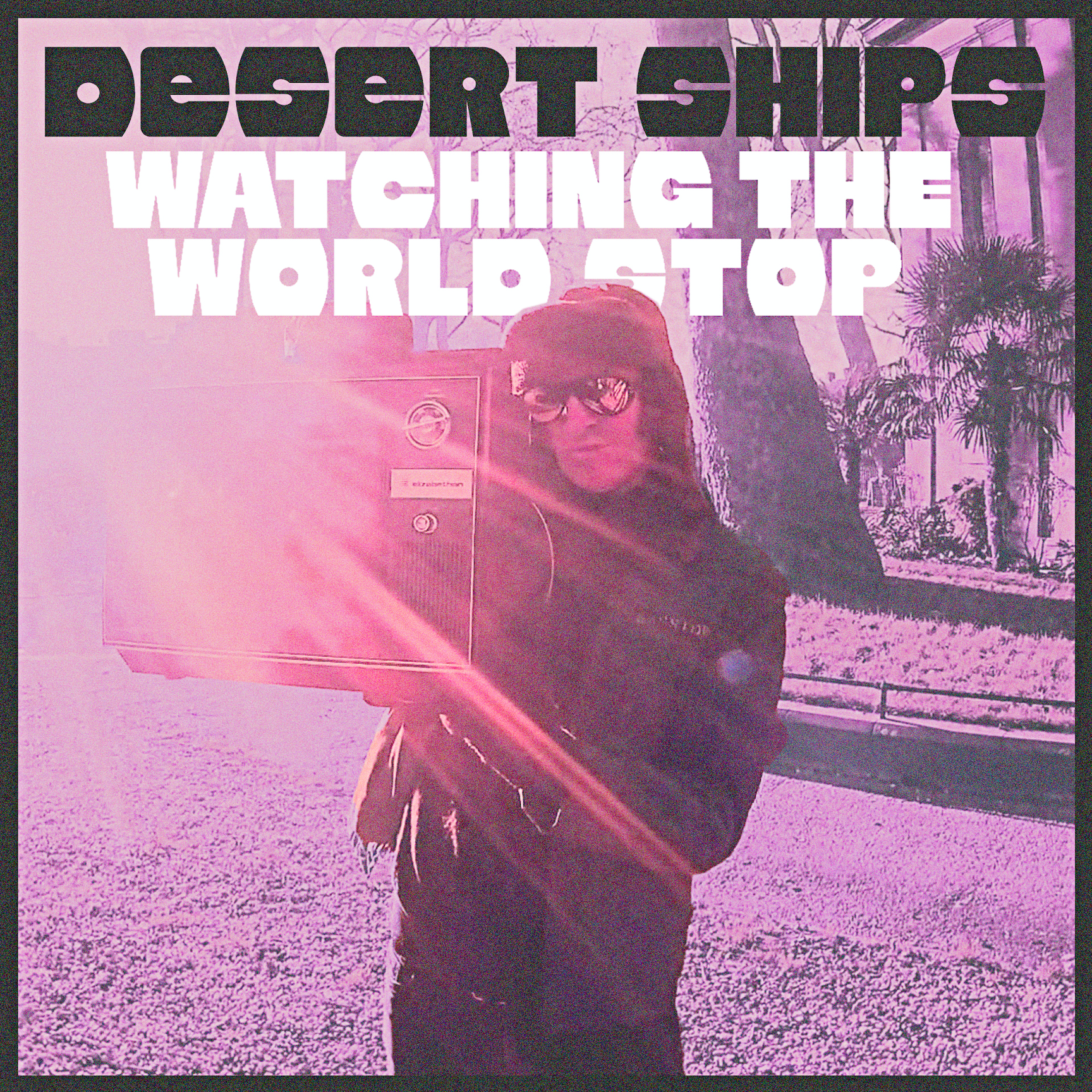 Desert Ships – “Watching The World Stop”