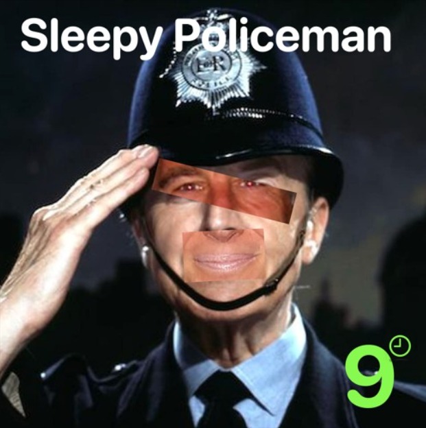 9 O’Clock Nasty – “Sleepy Policeman”