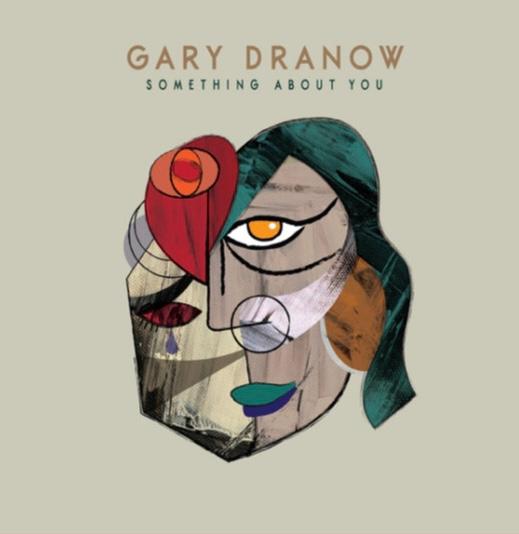 Gary Dranow a true love song “Something About You”