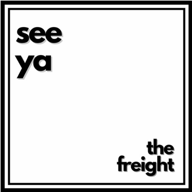 The Freight – “See Ya”