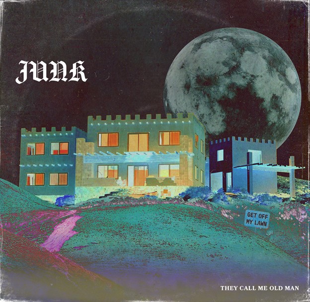 JUNK – “They Call Me Old Man”
