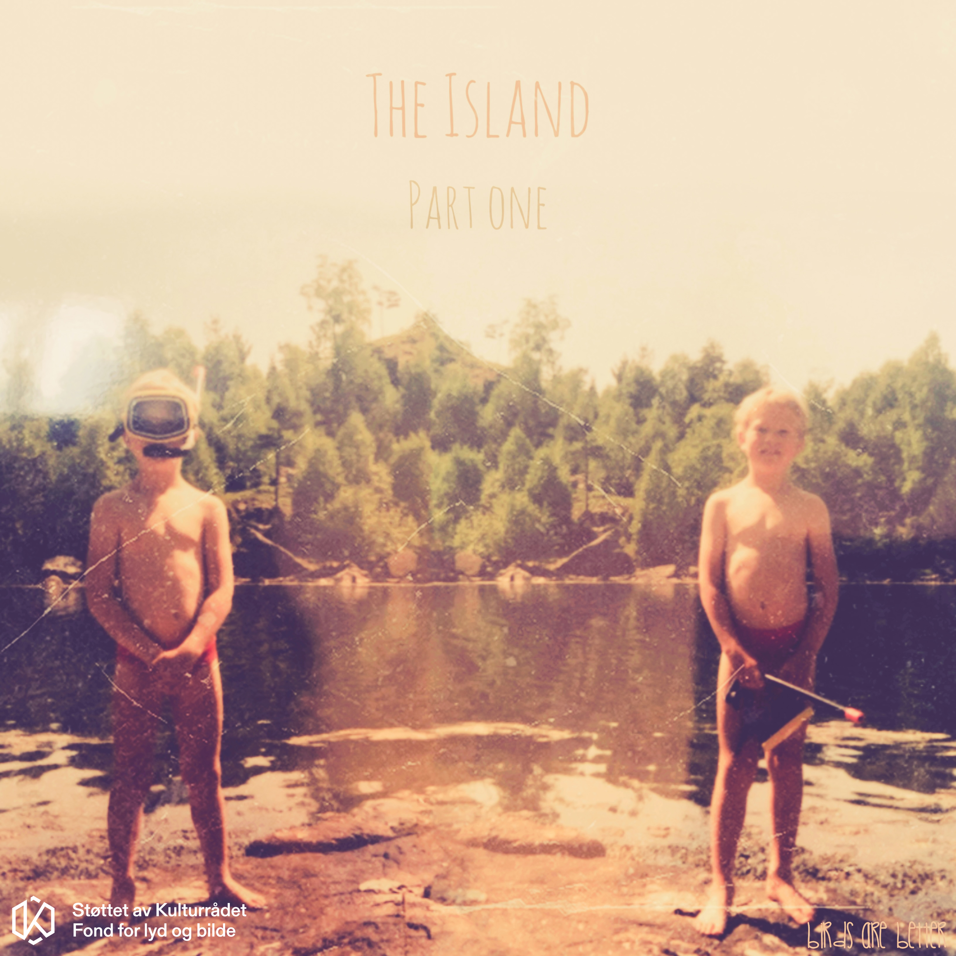 Birds Are Better "The Island - Part One" artwork