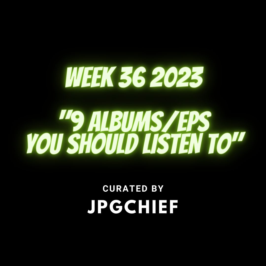9 Albums You Should Listen To Week 36