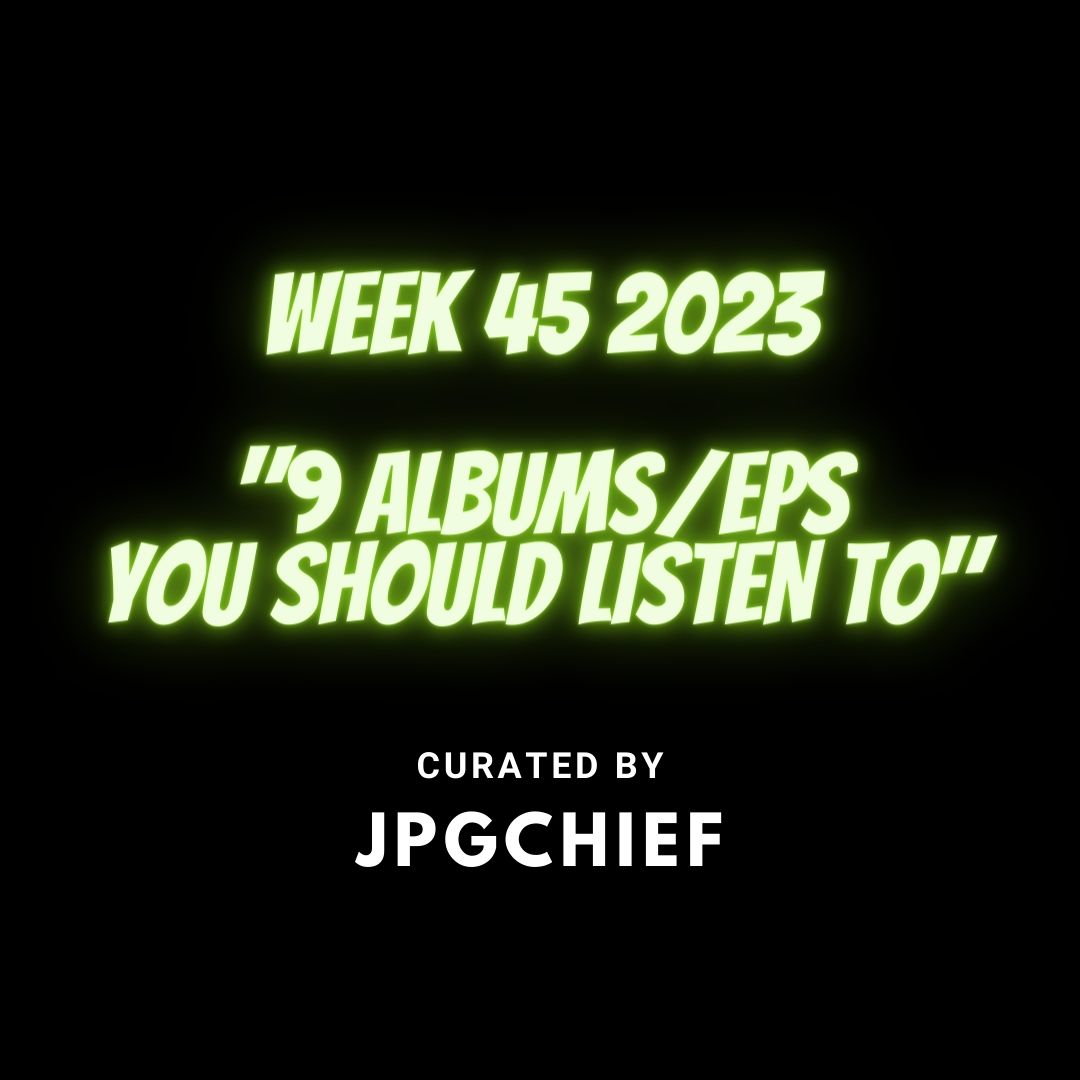9 Albums You Should Listen To Week 45