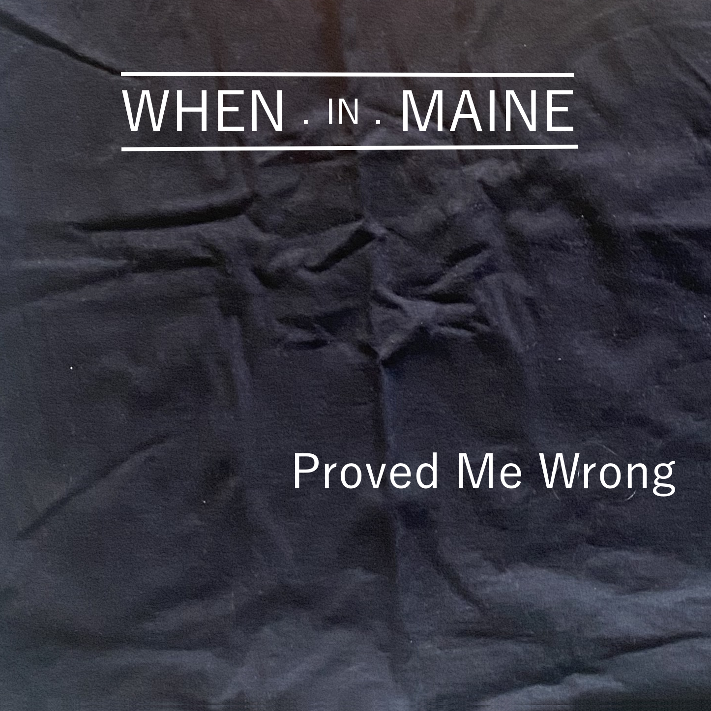 When.In.Maine – “Proved Me Wrong”