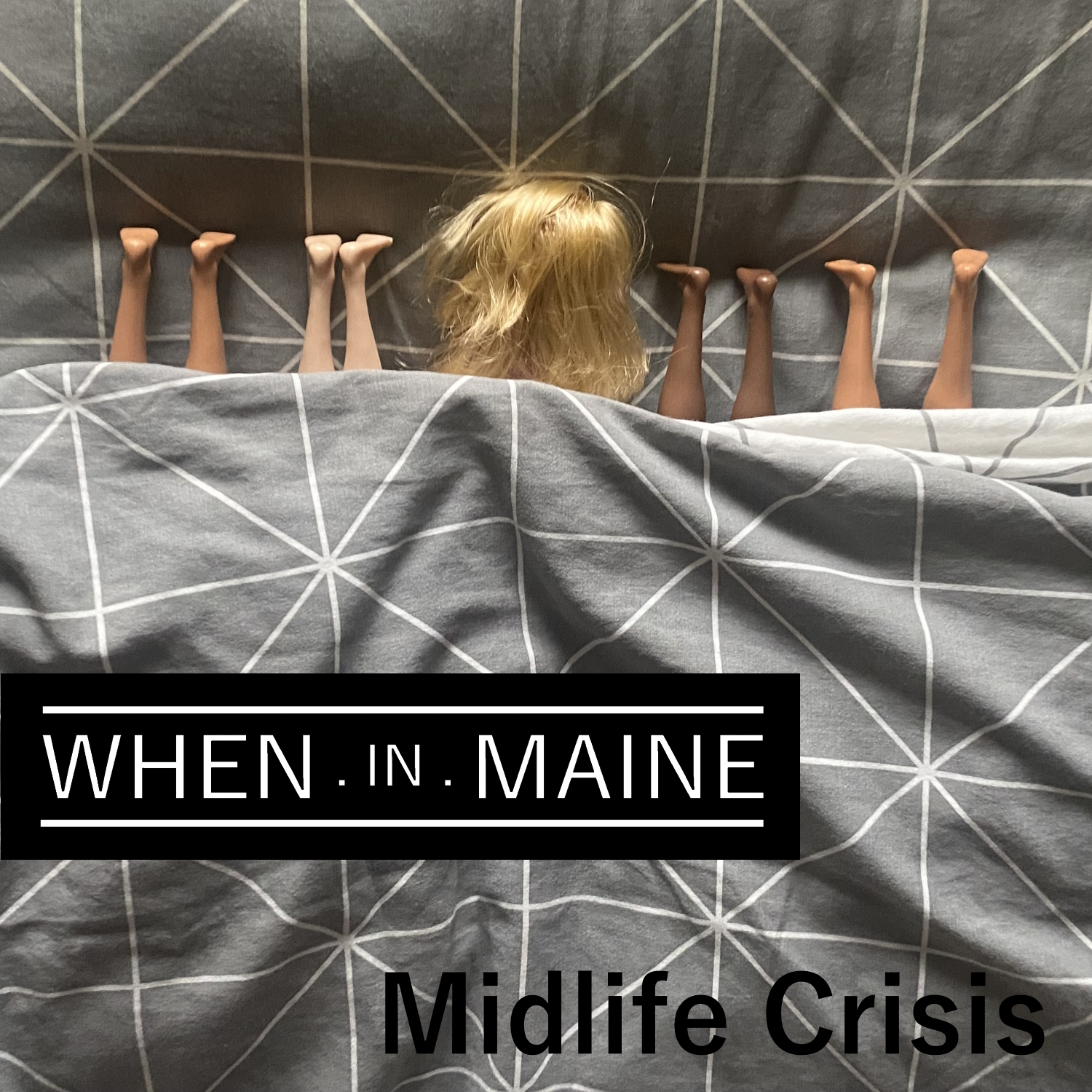 When.In.Maine – “Midlife Crisis”