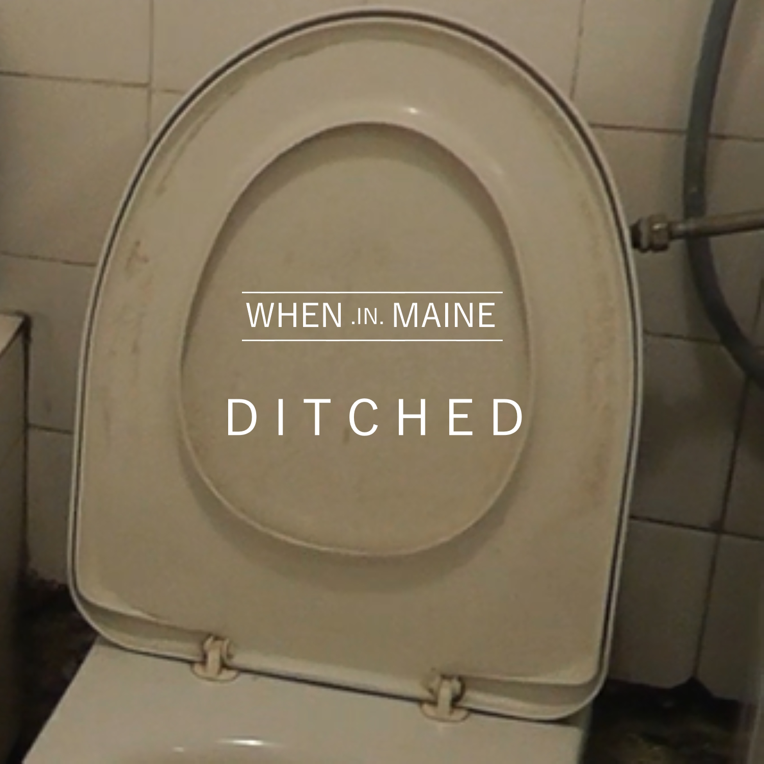 When.In.Maine new single “Ditched”