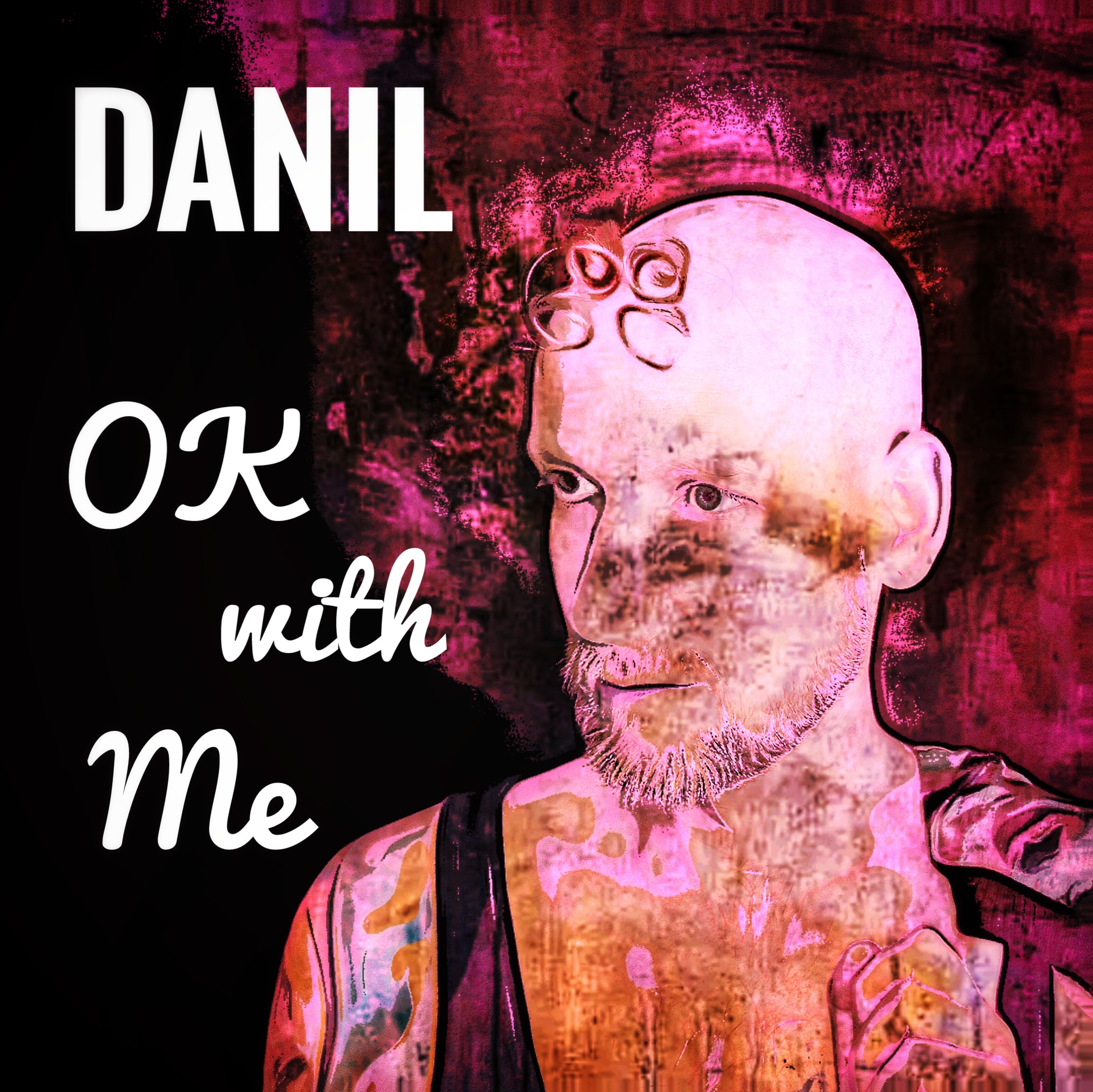 Danil’s empowering and liberating new single “Ok With Me”