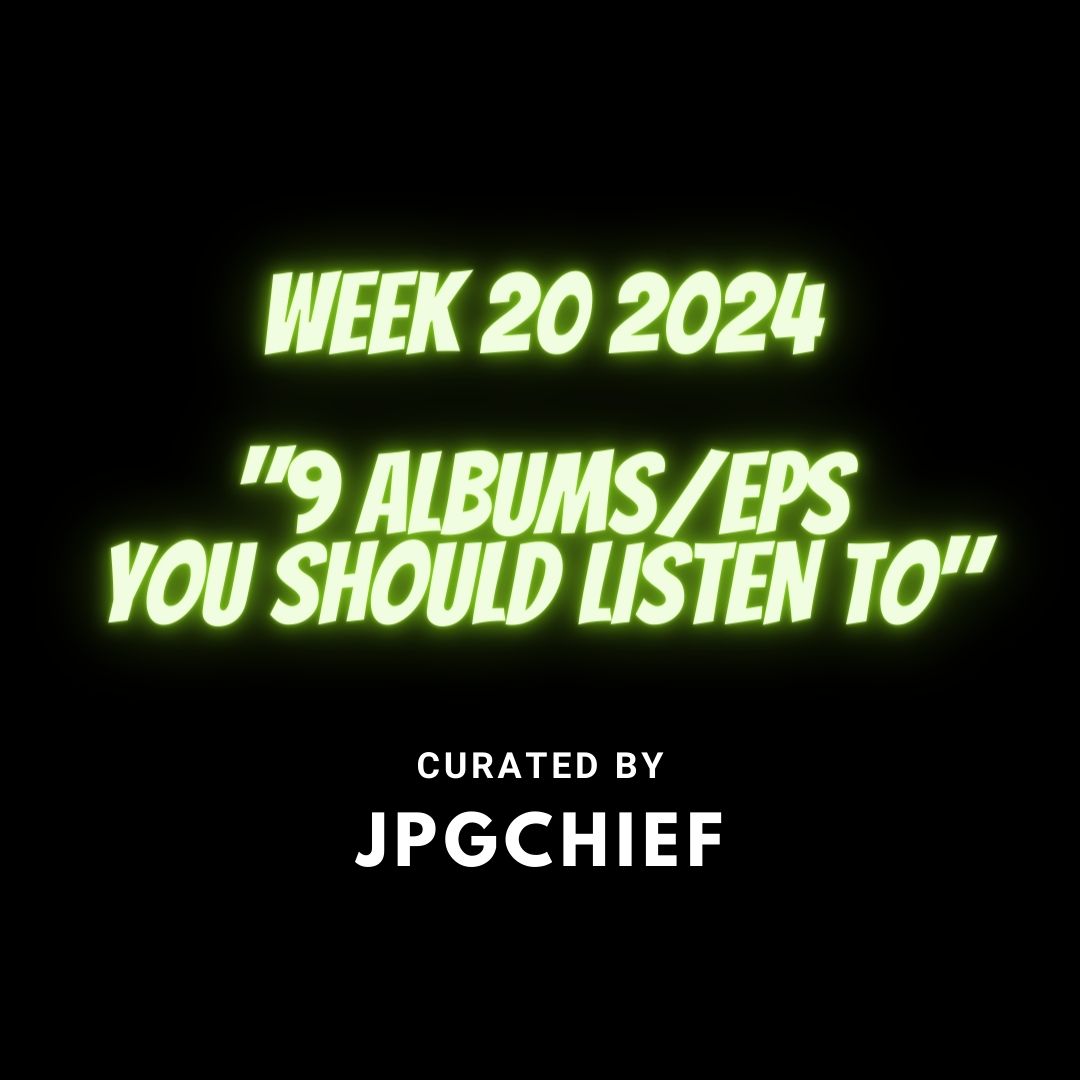 9 Albums/EPs You Should Listen To Week 20 2024